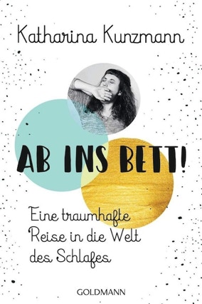 Cover Katharina Kunzmann: Ab ins Bett! Eine traumhafte Reise in die Welt des Schlafes (Goldmann)