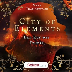 Cover Nena Tramountani: City Of Elements – Der Ruf des Feuers (Oetinger audio)