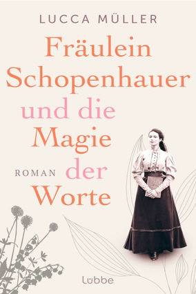 Cover Lucca Müller: Fräulein Schopenhauer und die Magie der Worte (Lübbe)