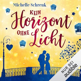 Cover Michelle Schrenk: Kein Horizont ohne Licht (audible)