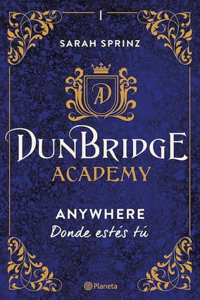 Cover Sarah Sprinz: Dunbridge Academy 1– Anywhere (Planeta, Spanien)