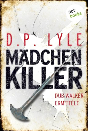 Cover D. P. Lyle: Dub Walker ermittelt 2 – Mädchenkiller (dotbooks)