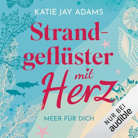 Cover Katie Jay Adams: Strandgeflüster mit Herz (audible)