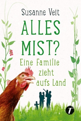 Cover Susanne Veit: Alles Mist? Eine Familie zieht aufs Land (Topicus)