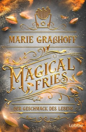 Cover Marie Grasshoff: Magical Fries: Der Geschmack des Lebens (Lübbe)
