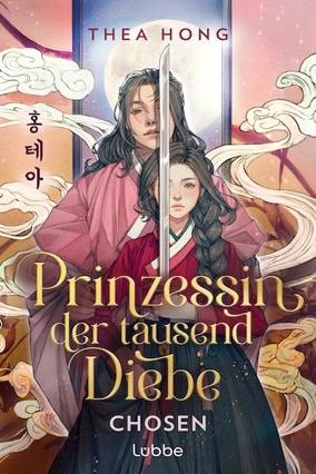 Cover Thea Hong: Prinzessin der tausend Diebe 1: Chosen (Lübbe)