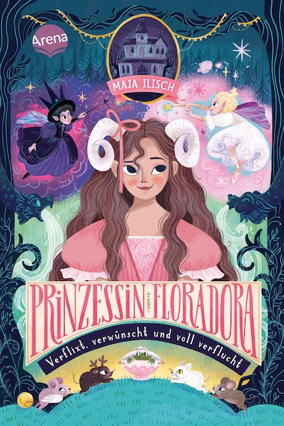 Cover Maja Ilisch: Prinzessin Floradora – verflixt, verwünscht und voll verflucht (Arena)