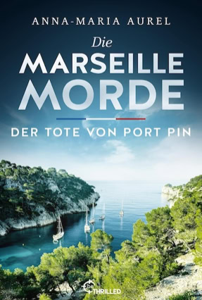 Cover Anna-Maria Aurel: Die Marseille Morde – Der Tote von Port Pin (beThrilled)