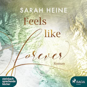 Sarah Heine: Feels-Like-Reihe 3 – Feels Like Forever (SAGA EGMONT)