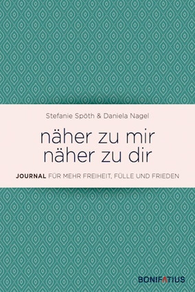 Cover Daniela Nagel, Stefanie Spöth: Näher zu mir, näher zu dir (Bonifatius)