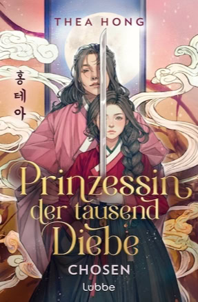 Cover Thea Hong: Prinzessin der Tausend Diebe 2 – Chosen (Lübbe)